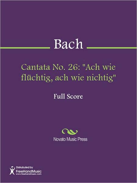 Cantata No. 26: "Ach wie fluchtig, ach wie nichtig"