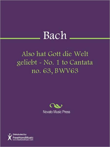 Also hat Gott die Welt geliebt - No. 1 to Cantata no. 63, BWV63