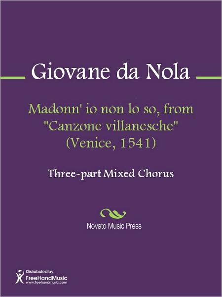 Madonn' io non lo so, from "Canzone villanesche" (Venice, 1541)