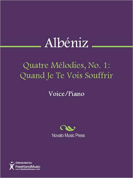 Quatre Melodies, No. 1: Quand Je Te Vois Souffrir