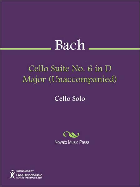 Cello Suite No. 6 in D Major (Unaccompanied)