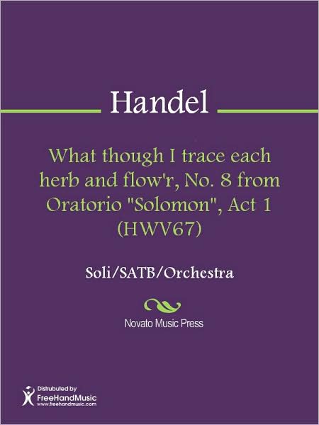 What though I trace each herb and flow'r, No. 8 from Oratorio "Solomon", Act 1 (HWV67)