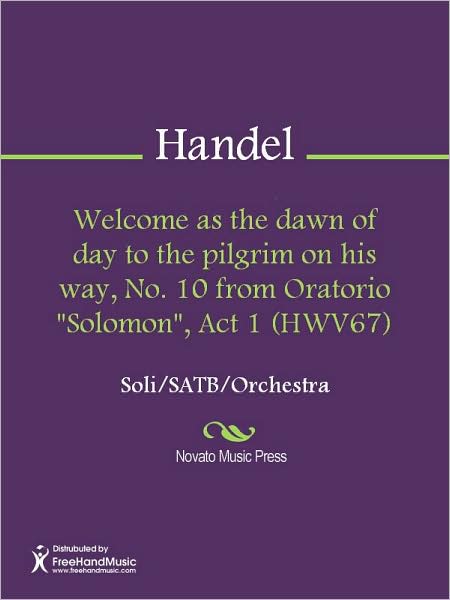 Welcome as the dawn of day to the pilgrim on his way, No. 10 from Oratorio "Solomon", Act 1 (HWV67)