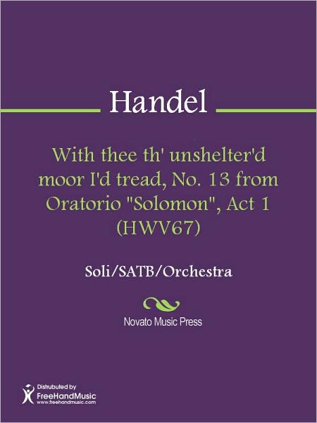 With thee th' unshelter'd moor I'd tread, No. 13 from Oratorio "Solomon", Act 1 (HWV67)