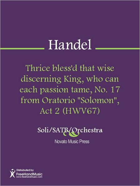 Thrice bless'd that wise discerning King, who can each passion tame, No. 17 from Oratorio "Solomon", Act 2 (HWV67)
