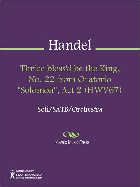 Thrice bless'd be the King, No. 22 from Oratorio "Solomon", Act 2 (HWV67)