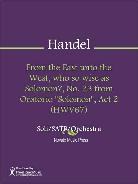 From the East unto the West, who so wise as Solomon?, No. 23 from Oratorio "Solomon", Act 2 (HWV67)
