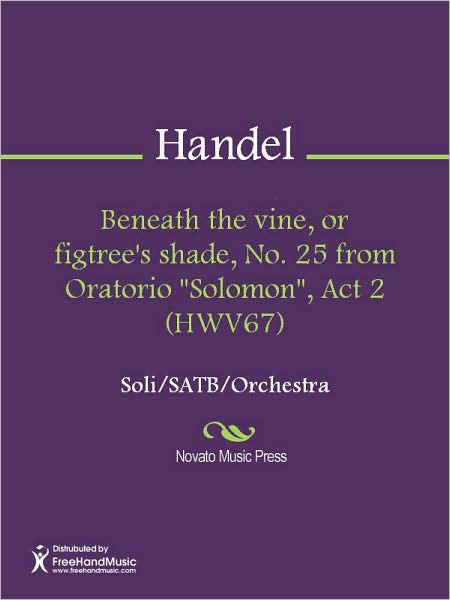 Beneath the vine, or figtree's shade, No. 25 from Oratorio "Solomon", Act 2 (HWV67)