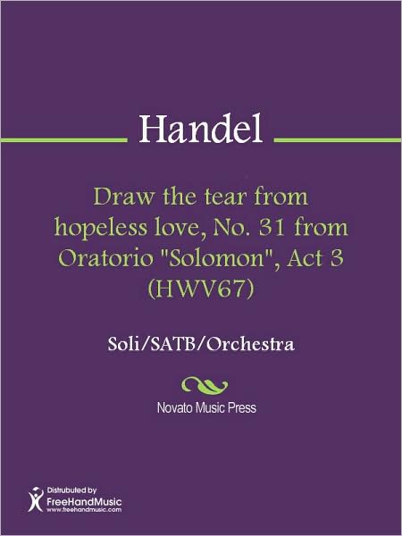 Draw the tear from hopeless love, No. 31 from Oratorio "Solomon", Act 3 (HWV67)