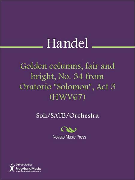 Golden columns, fair and bright, No. 34 from Oratorio "Solomon", Act 3 (HWV67)