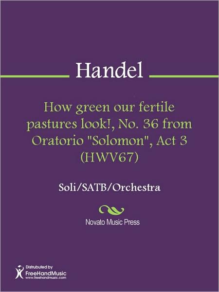 How green our fertile pastures look!, No. 36 from Oratorio "Solomon", Act 3 (HWV67)