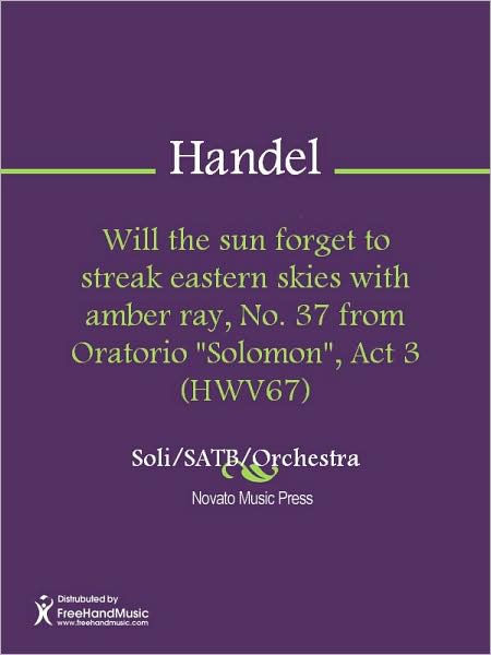 Will the sun forget to streak eastern skies with amber ray, No. 37 from Oratorio "Solomon", Act 3 (HWV67)