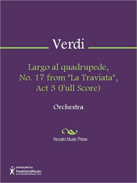 Largo al quadrupede, No. 17 from "La Traviata", Act 3 (Full Score)