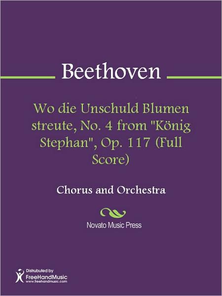 Wo die Unschuld Blumen streute, No. 4 from "Konig Stephan", Op. 117 (Full Score)