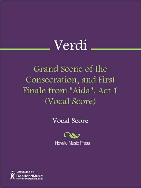 Grand Scene of the Consecration, and First Finale from "Aida", Act 1 (Vocal Score)