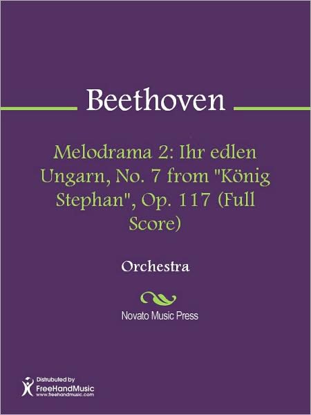 Melodrama 2: Ihr edlen Ungarn, No. 7 from "Konig Stephan", Op. 117 (Full Score)