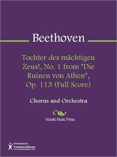 Tochter des machtigen Zeus!, No. 1 from "Die Ruinen von Athen", Op. 113 (Full Score)