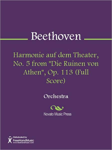 Harmonie auf dem Theater, No. 5 from "Die Ruinen von Athen", Op. 113 (Full Score)