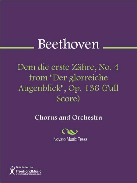 Dem die erste Zahre, No. 4 from "Der glorreiche Augenblick", Op. 136 (Full Score)