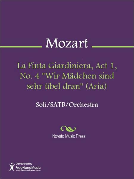 La Finta Giardiniera, Act 1, No. 4 "Wir Madchen sind sehr ubel dran" (Aria)