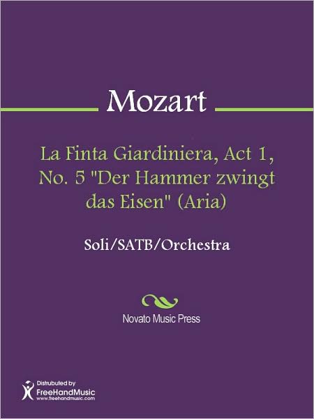La Finta Giardiniera, Act 1, No. 5 "Der Hammer zwingt das Eisen" (Aria)