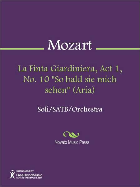 La Finta Giardiniera, Act 1, No. 10 "So bald sie mich sehen" (Aria)