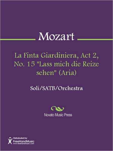 La Finta Giardiniera, Act 2, No. 15 "Lass mich die Reize sehen" (Aria)