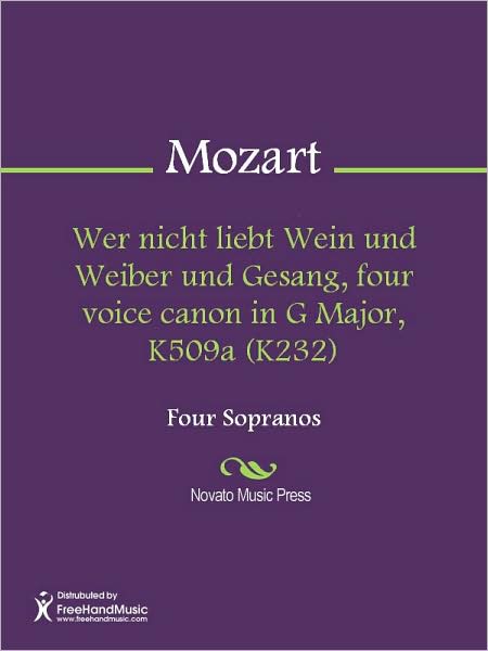 Wer nicht liebt Wein und Weiber und Gesang, four voice canon in G Major, K509a (K232)