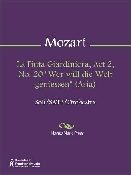 La Finta Giardiniera, Act 2, No. 20 "Wer will die Welt geniessen" (Aria)
