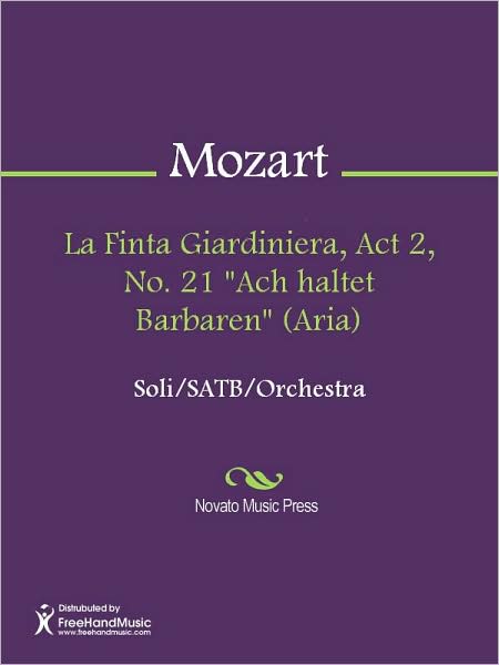La Finta Giardiniera, Act 2, No. 21 "Ach haltet Barbaren" (Aria)