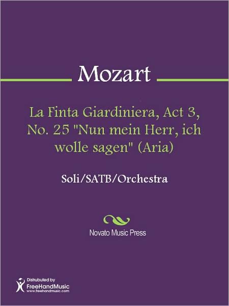 La Finta Giardiniera, Act 3, No. 25 "Nun mein Herr, ich wolle sagen" (Aria)