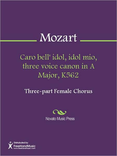 Caro bell' idol, idol mio, three voice canon in A Major, K562