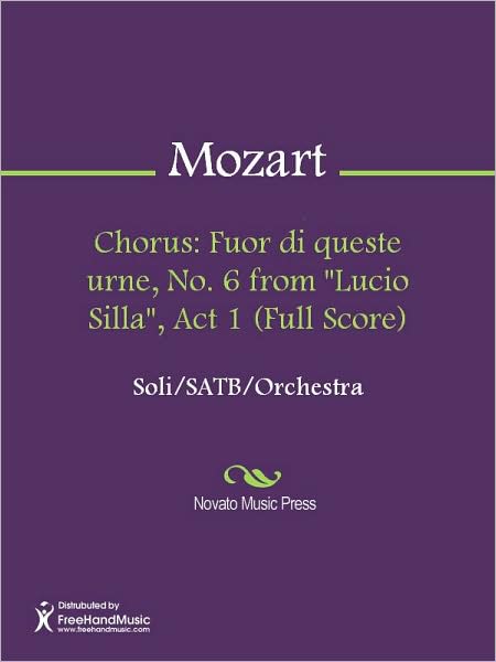 Chorus: Fuor di queste urne, No. 6 from "Lucio Silla", Act 1 (Full Score)