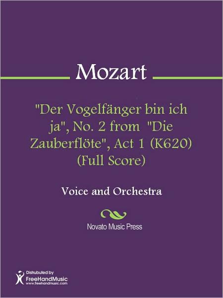"Der Vogelfanger bin ich ja", No. 2 from "Die Zauberflote", Act 1 (K620) (Full Score)