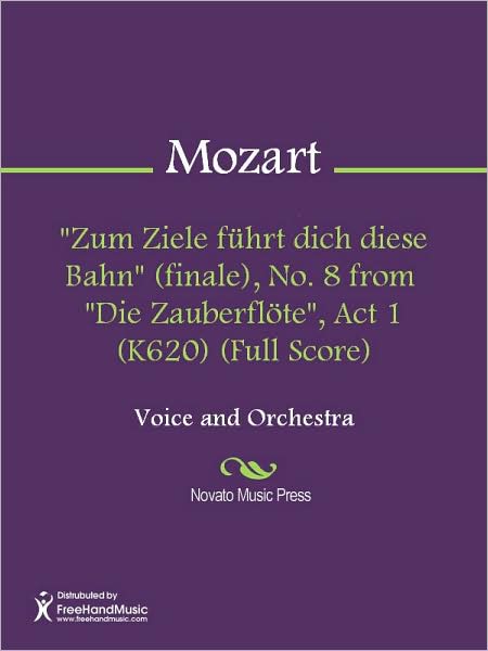 "Zum Ziele fuhrt dich diese Bahn" (finale), No. 8 from "Die Zauberflote", Act 1 (K620) (Full Score)
