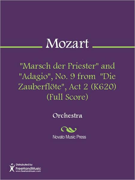 "Marsch der Priester" and "Adagio", No. 9 from "Die Zauberflote", Act 2 (K620) (Full Score)