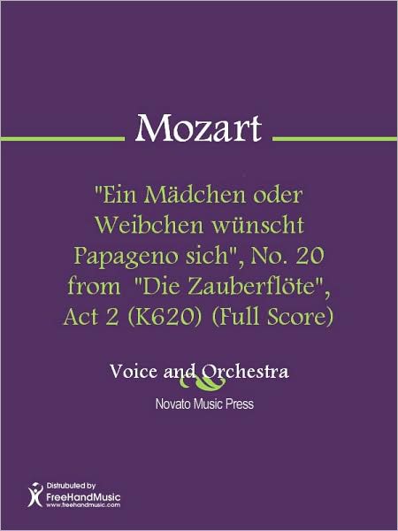 "Ein Madchen oder Weibchen wunscht Papageno sich", No. 20 from "Die Zauberflote", Act 2 (K620) (Full Score)