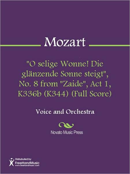 "O selige Wonne! Die glanzende Sonne steigt", No. 8 from "Zaide", Act 1, K336b (K344) (Full Score)