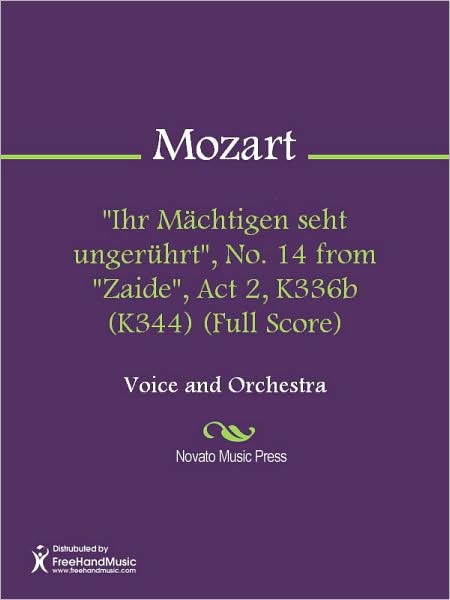 "Ihr Machtigen seht ungeruhrt", No. 14 from "Zaide", Act 2, K336b (K344) (Full Score)
