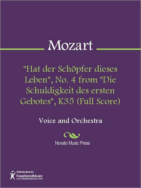 "Hat der Schopfer dieses Leben", No. 4 from "Die Schuldigkeit des ersten Gebotes", K35 (Full Score)