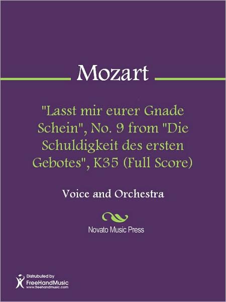 "Lasst mir eurer Gnade Schein", No. 9 from "Die Schuldigkeit des ersten Gebotes", K35 (Full Score)