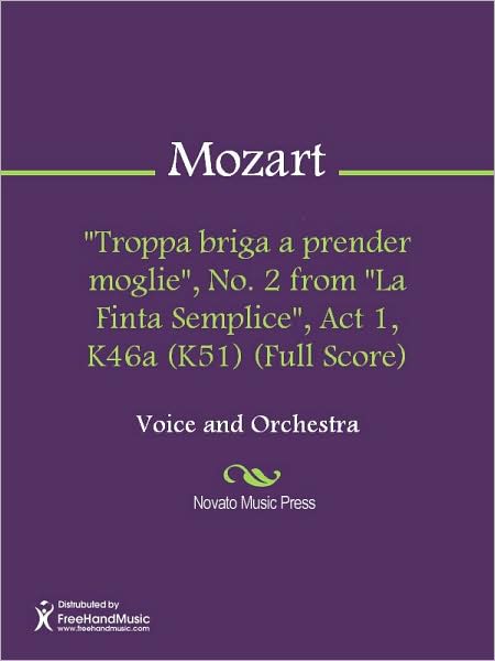 "Troppa briga a prender moglie", No. 2 from "La Finta Semplice", Act 1, K46a (K51) (Full Score)