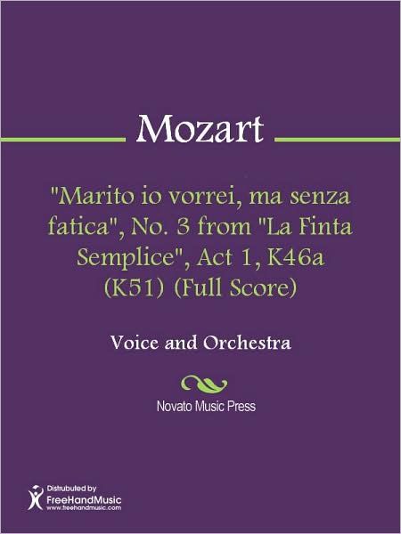 "Marito io vorrei, ma senza fatica", No. 3 from "La Finta Semplice", Act 1, K46a (K51) (Full Score)