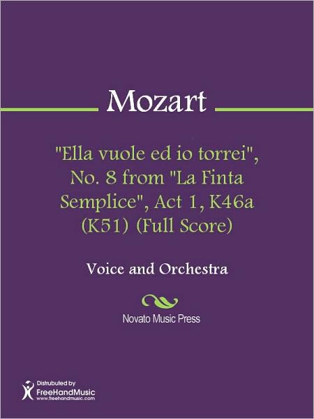 "Ella vuole ed io torrei", No. 8 from "La Finta Semplice", Act 1, K46a (K51) (Full Score)