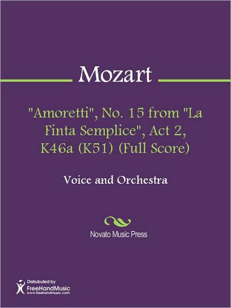 "Amoretti", No. 15 from "La Finta Semplice", Act 2, K46a (K51) (Full Score)