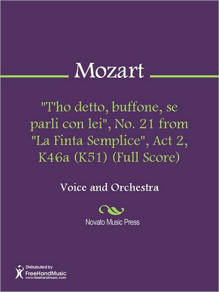 "T'ho detto, buffone, se parli con lei", No. 21 from "La Finta Semplice", Act 2, K46a (K51) (Full Score)