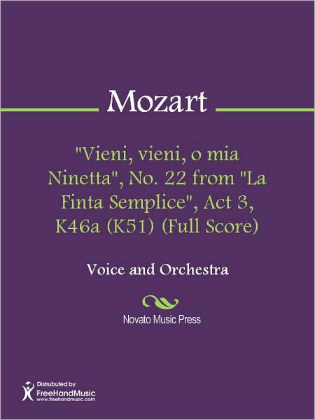 "Vieni, vieni, o mia Ninetta", No. 22 from "La Finta Semplice", Act 3, K46a (K51) (Full Score)