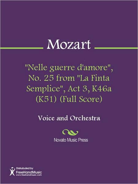 "Nelle guerre d'amore", No. 25 from "La Finta Semplice", Act 3, K46a (K51) (Full Score)