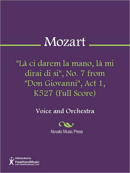 "La ci darem la mano, la mi dirai di si", No. 7 from "Don Giovanni", Act 1, K527 (Full Score)
