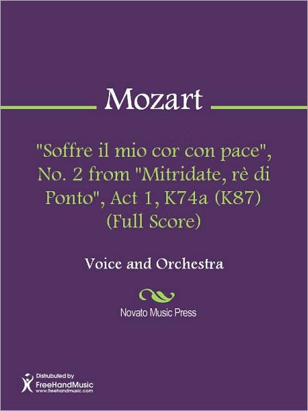 "Soffre il mio cor con pace", No. 2 from "Mitridate, re di Ponto", Act 1, K74a (K87) (Full Score)